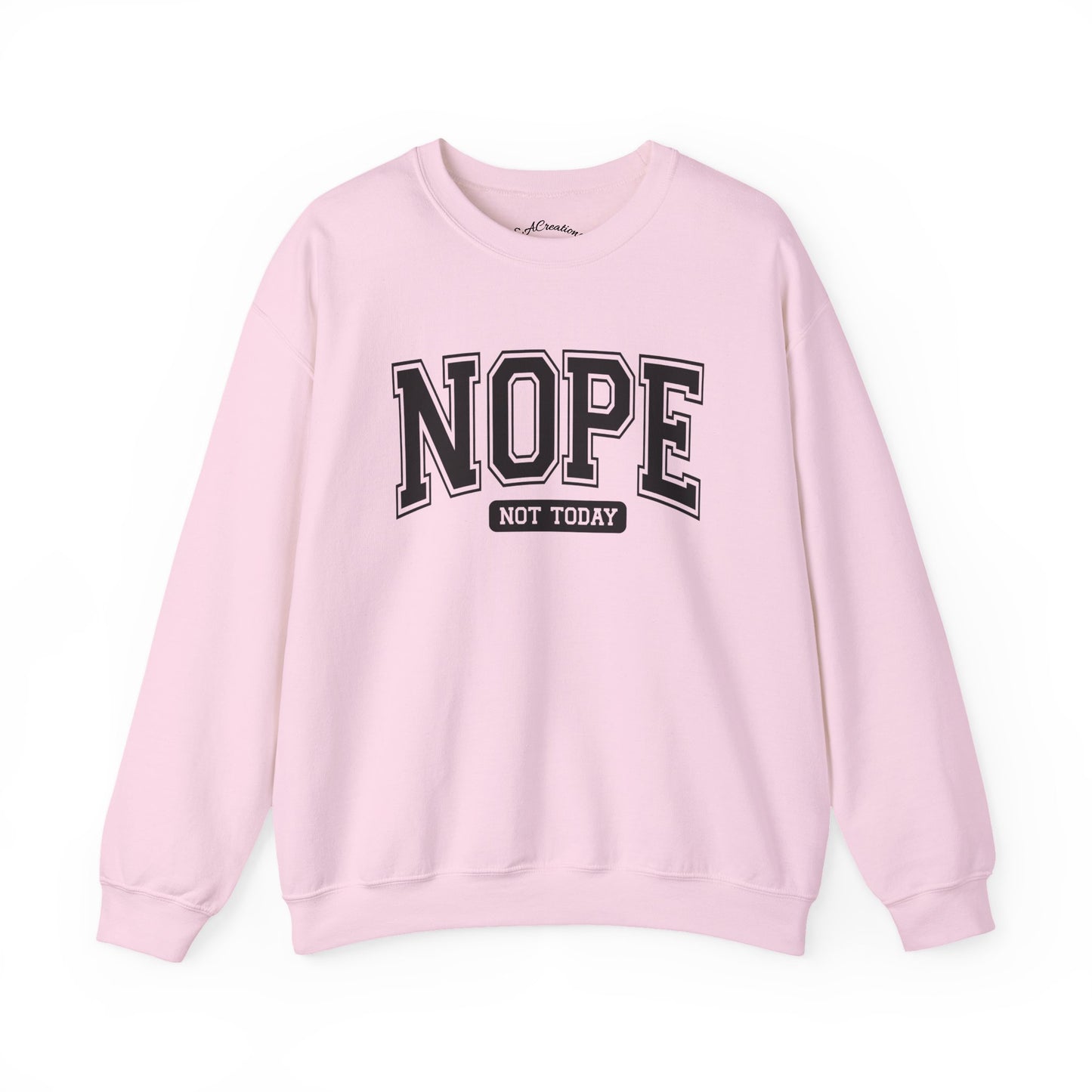 Nope Not Today Sweatshirt - Cozy Casual Crewneck for Relaxed Days, Funny Gift, Unisex Style, Perfect for Friends, Birthdays, Self-Care
