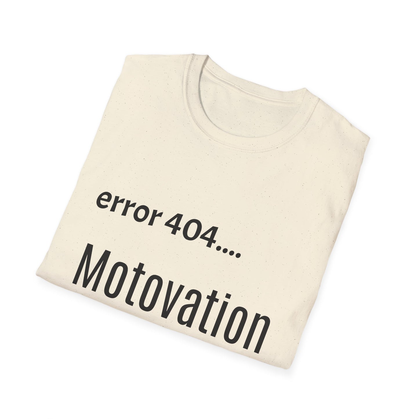 Funny Error 404 T-Shirt, Perfect Gift for Motivational Speakers, Humorous Apparel, Casual Wear, Techie Gift, Unisex Tee