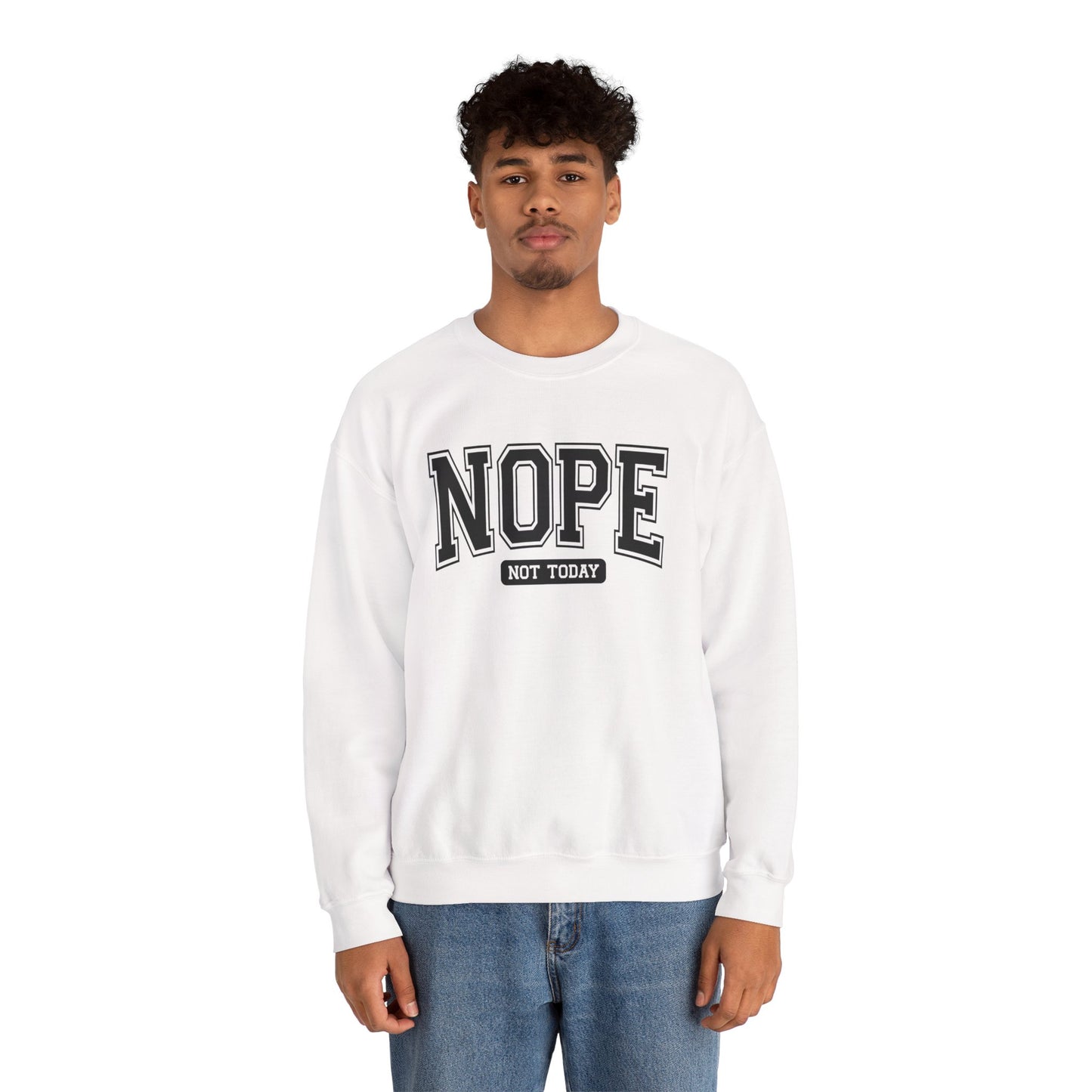 Nope Not Today Sweatshirt - Cozy Casual Crewneck for Relaxed Days, Funny Gift, Unisex Style, Perfect for Friends, Birthdays, Self-Care