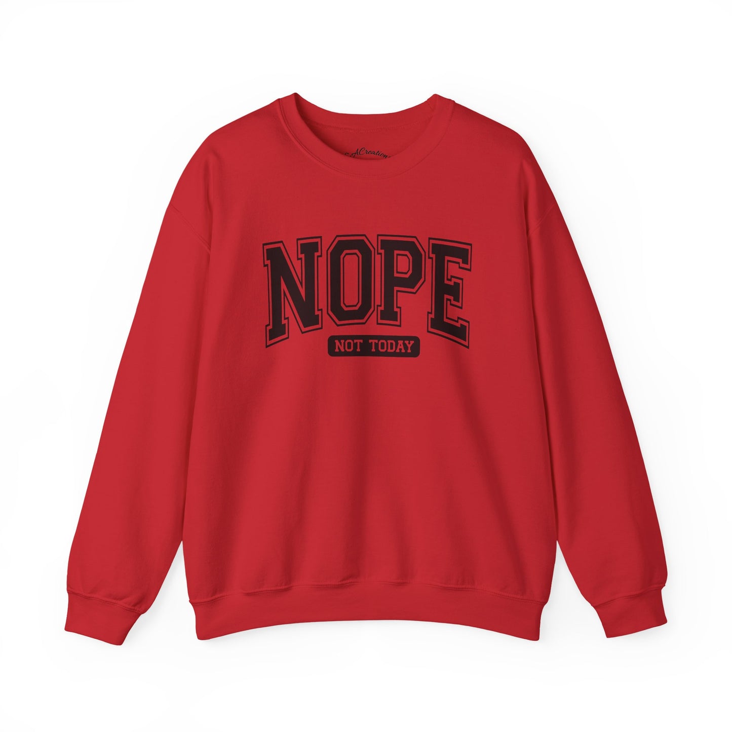 Nope Not Today Sweatshirt - Cozy Casual Crewneck for Relaxed Days, Funny Gift, Unisex Style, Perfect for Friends, Birthdays, Self-Care