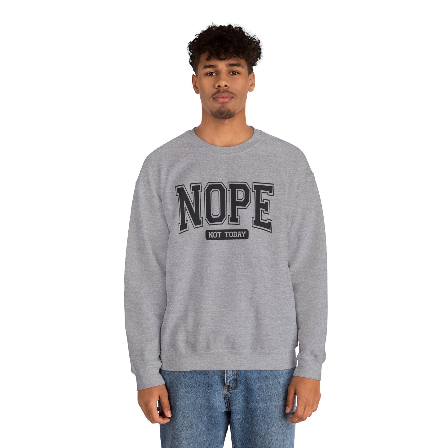 Nope Not Today Sweatshirt - Cozy Casual Crewneck for Relaxed Days, Funny Gift, Unisex Style, Perfect for Friends, Birthdays, Self-Care