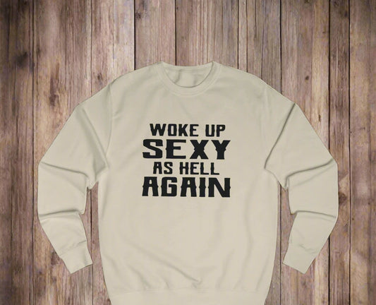 Woke Up Sexy Sweatshirt, Funny Gift for Her, Unisex Humor Clothing, Casual Outfit, Birthday Present