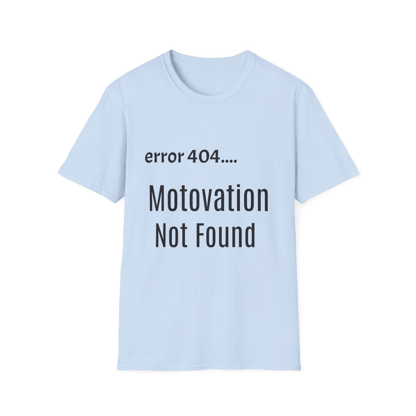 Funny Error 404 T-Shirt, Perfect Gift for Motivational Speakers, Humorous Apparel, Casual Wear, Techie Gift, Unisex Tee