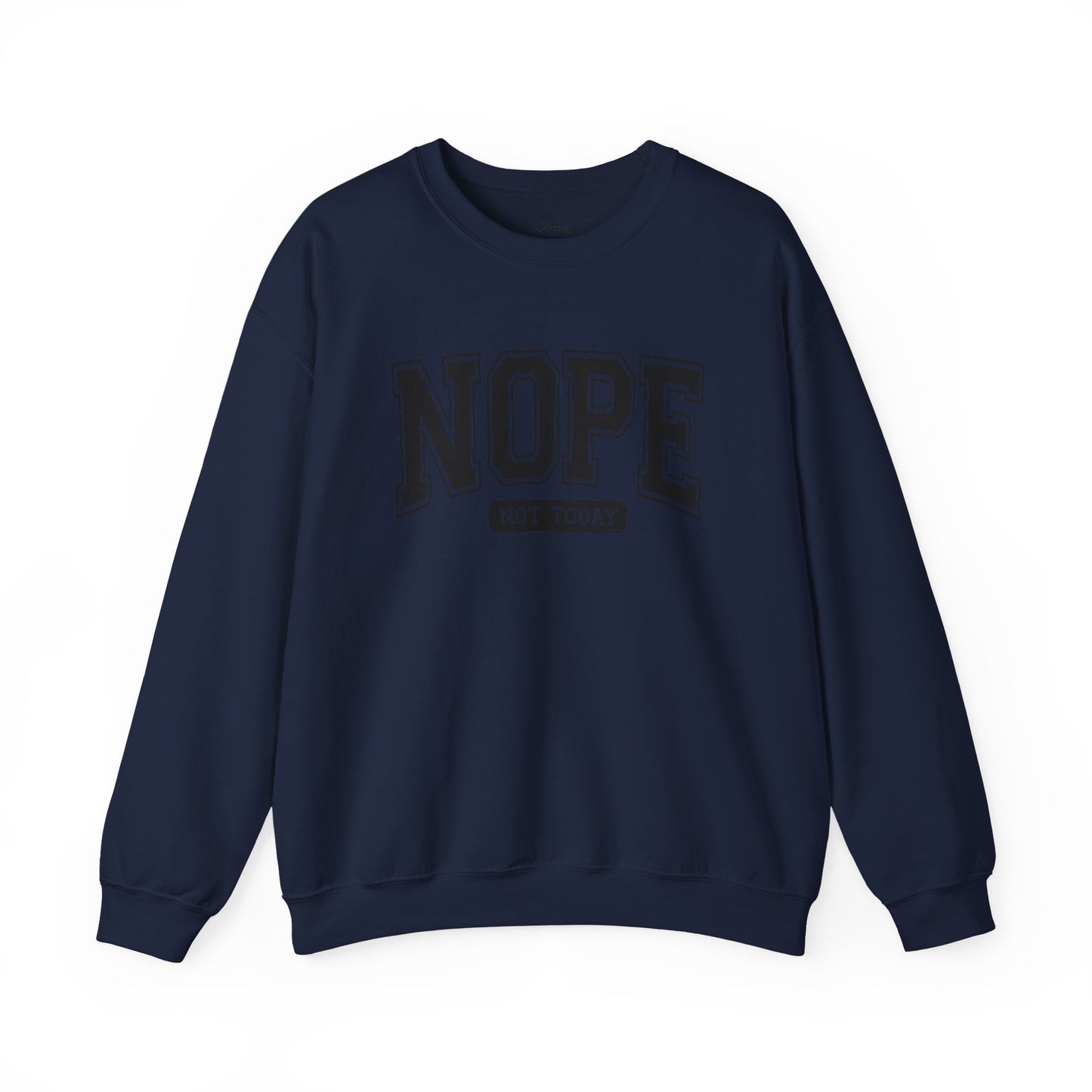 Nope Not Today Sweatshirt - Cozy Casual Crewneck for Relaxed Days, Funny Gift, Unisex Style, Perfect for Friends, Birthdays, Self-Care