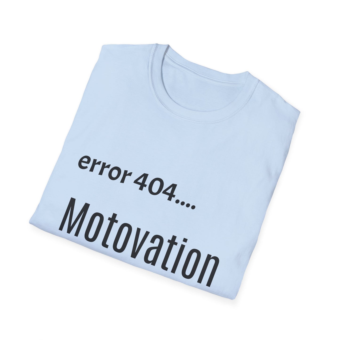 Funny Error 404 T-Shirt, Perfect Gift for Motivational Speakers, Humorous Apparel, Casual Wear, Techie Gift, Unisex Tee