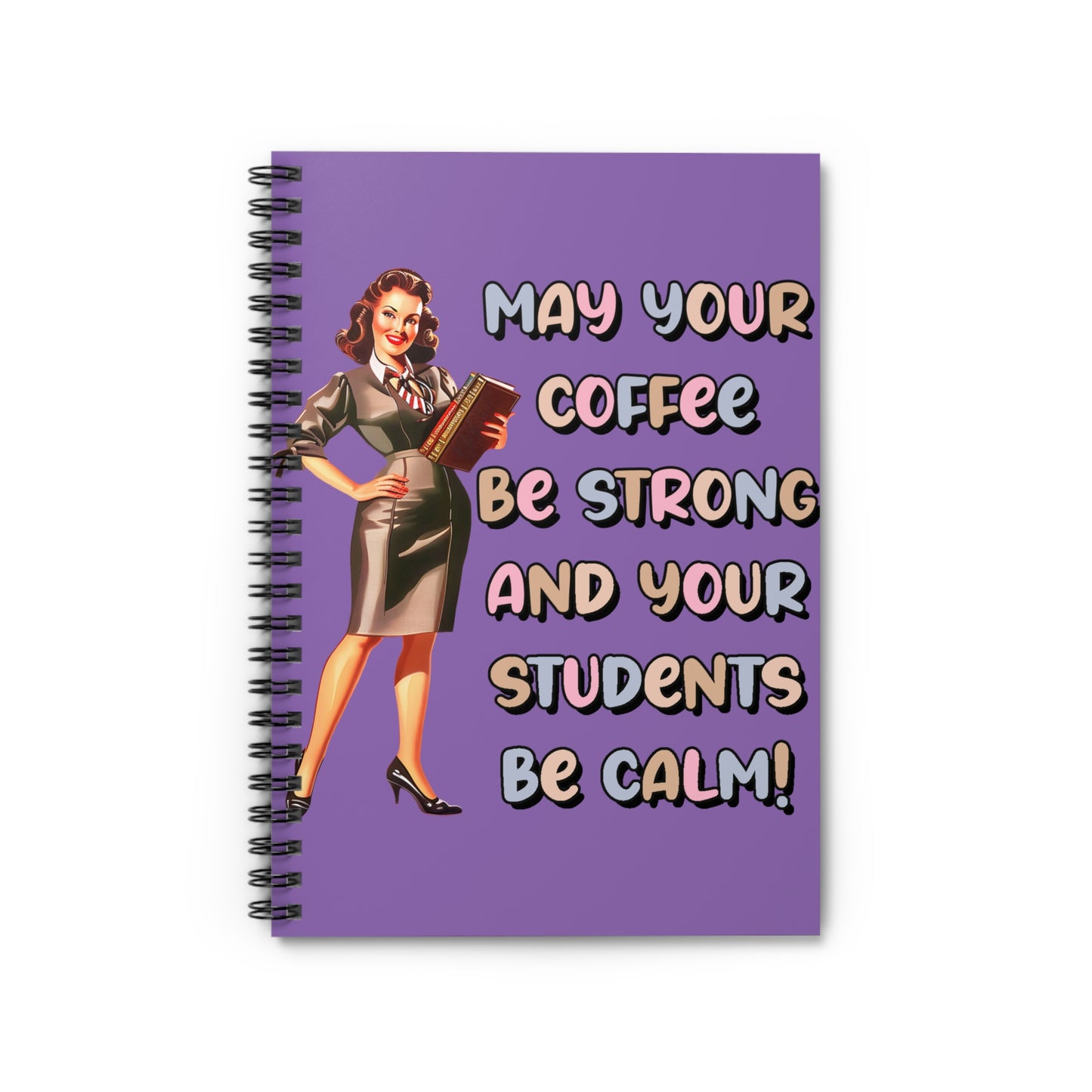 Teacher's Quote Spiral Notebook - Perfect for Educators, Coffee Lovers, Cute Gift, Classroom Supplies, School, Back to School