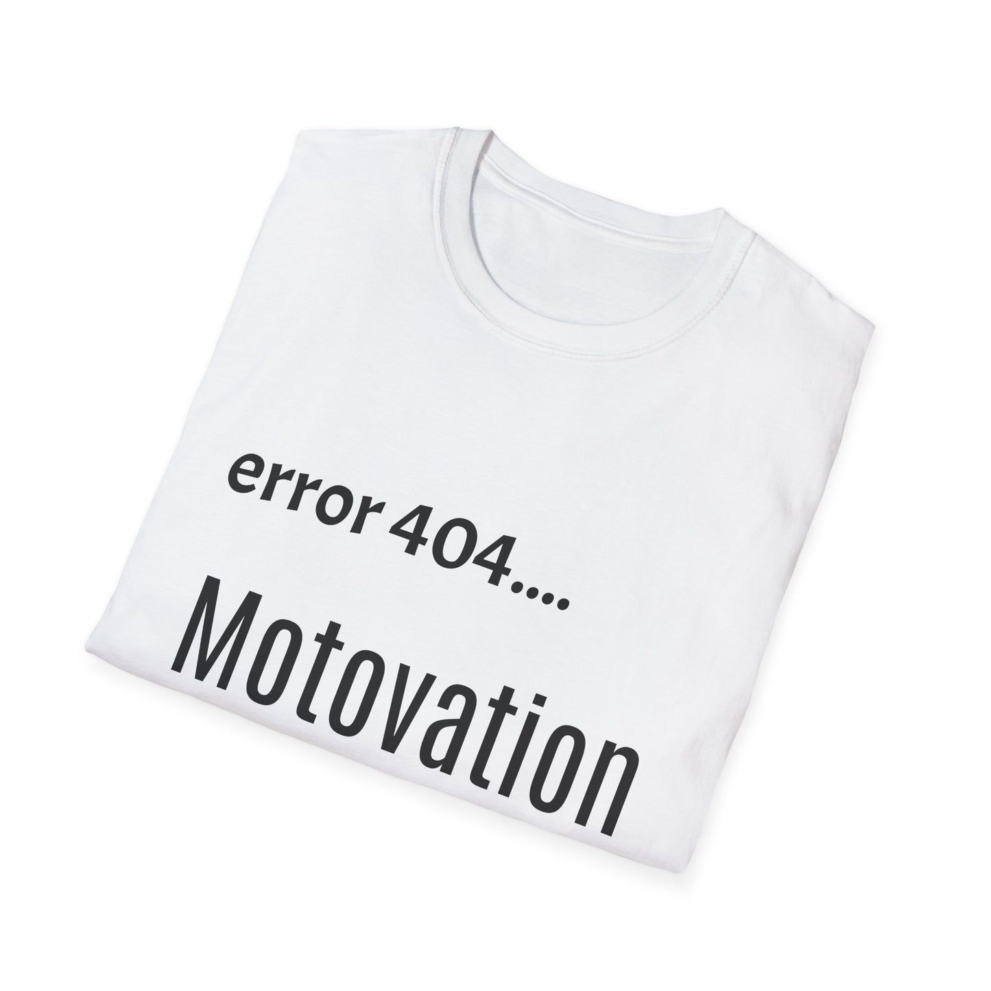 Funny Error 404 T-Shirt, Perfect Gift for Motivational Speakers, Humorous Apparel, Casual Wear, Techie Gift, Unisex Tee