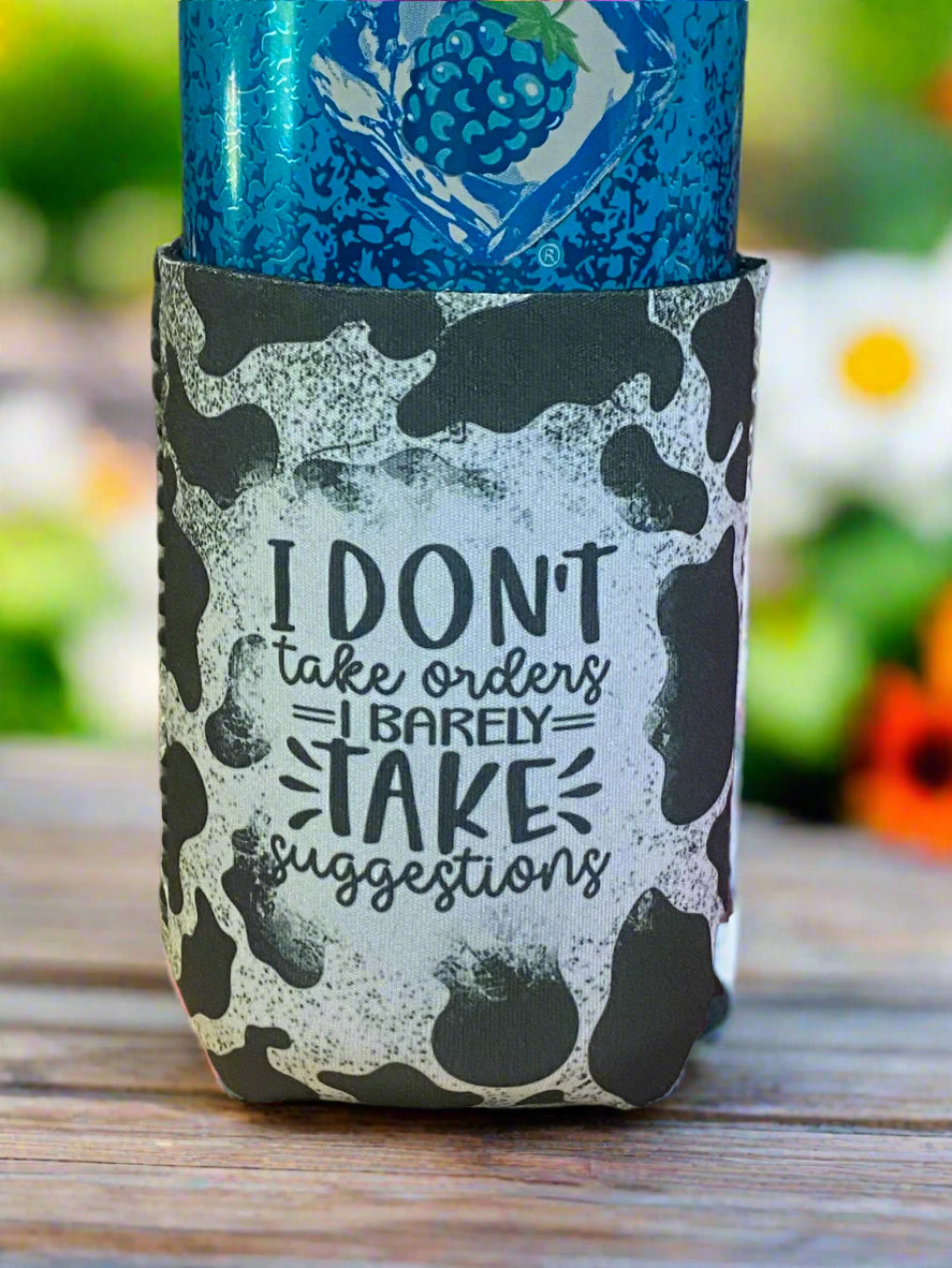 I dont take orders i barely take suggestions 12 oz. can koozies