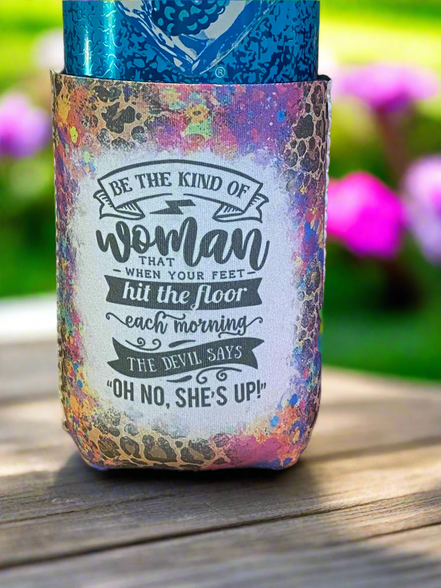 Be the kind of Woman 12oz, can koozie