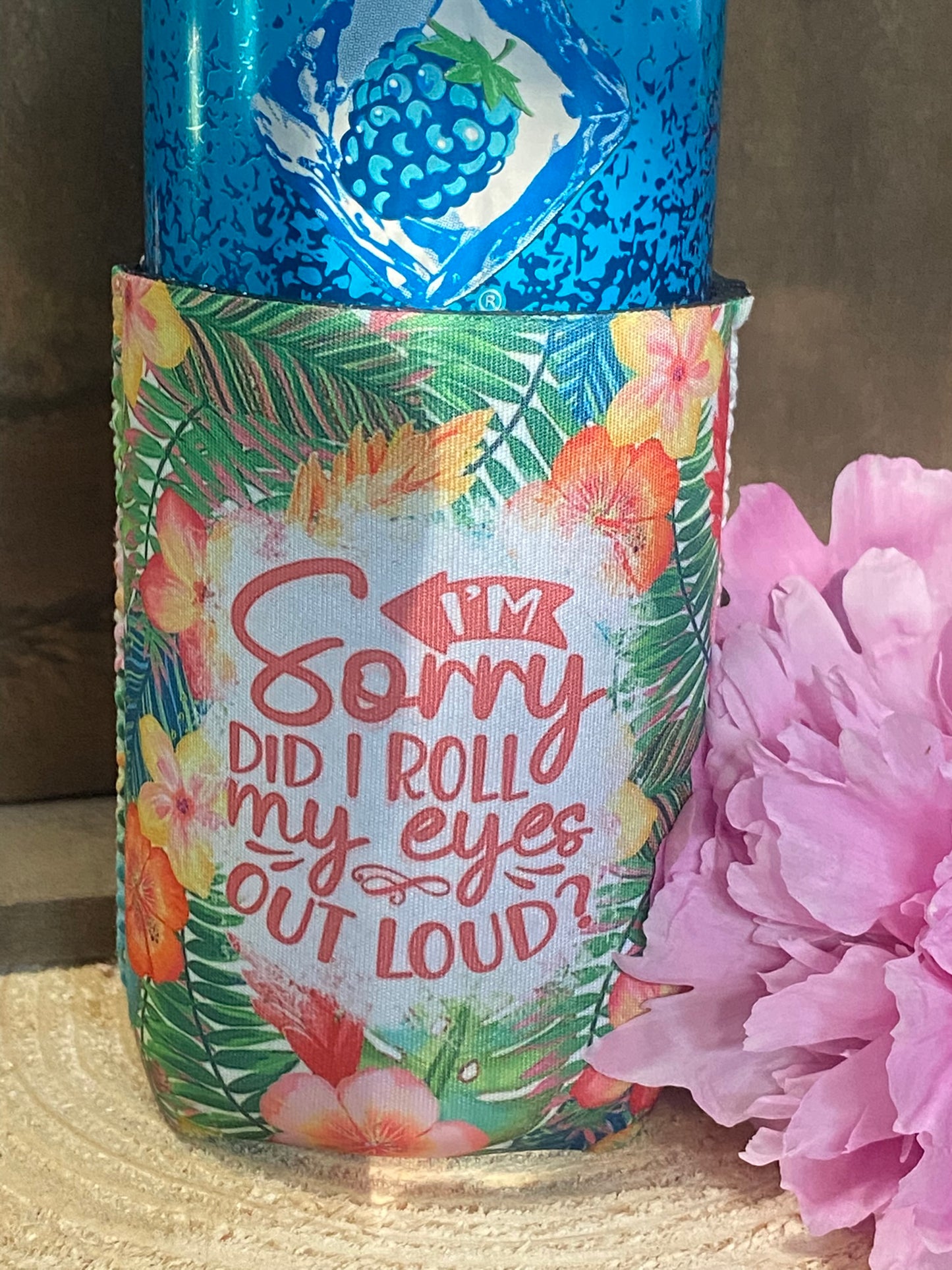I'm sorry did I roll my eyes out loud 12oz. can koozie
