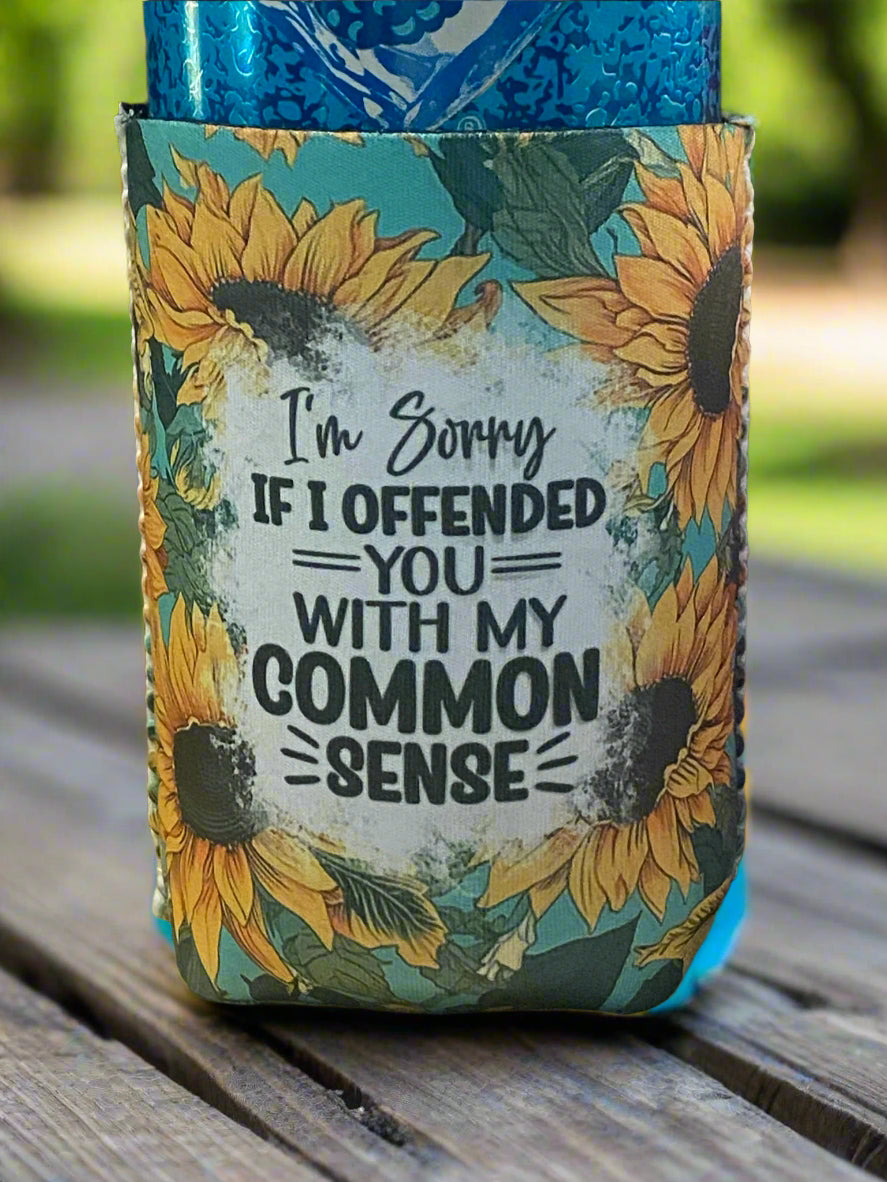 Sorry if I offended you with my common sense 12oz. can koozie