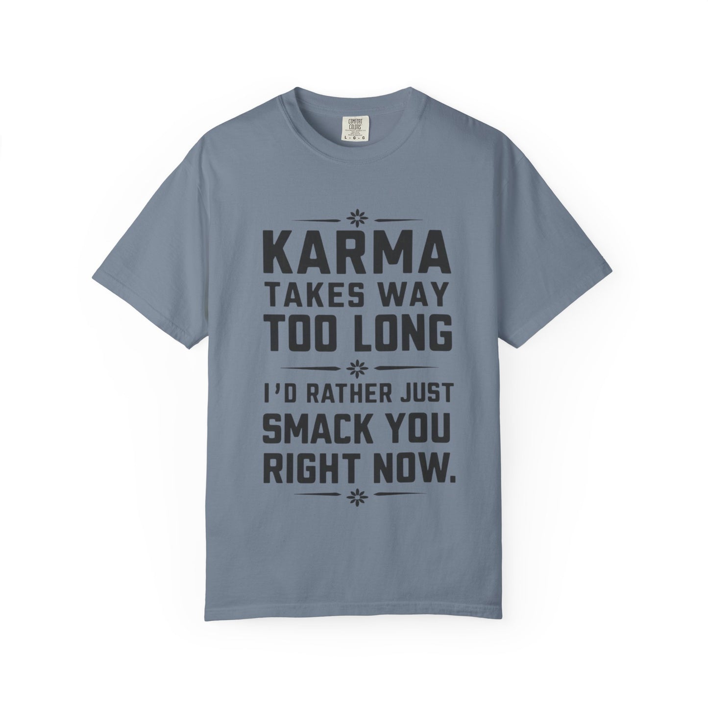 Karma Humorous T-Shirt, Funny Gift for Friends, Casual Wear, Unisex Tee, Cute Graphic Tee, Birthday Gift, Occasion Shirt