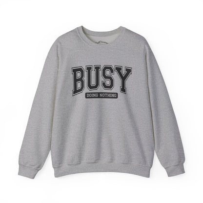 Busy Doing Nothing Crewneck Sweatshirt, Relaxation Fashion, Cozy Gift for Her, Lazy Day Apparel, Perfect for Weekends, Gift for Friends