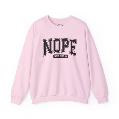 Nope Not Today Sweatshirt - Cozy Casual Crewneck for Relaxed Days, Funny Gift, Unisex Style, Perfect for Friends, Birthdays, Self-Care