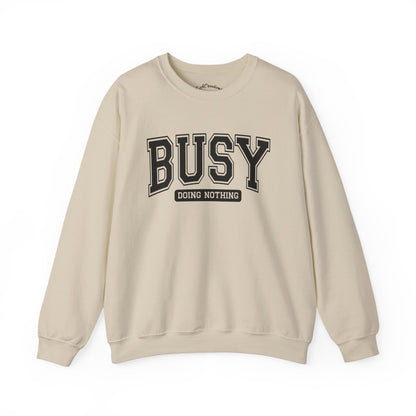Busy Doing Nothing Crewneck Sweatshirt, Relaxation Fashion, Cozy Gift for Her, Lazy Day Apparel, Perfect for Weekends, Gift for Friends