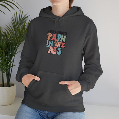 Someone's pain in the *** Hoodie for Everyday Humor, Great Gift for Friends, Casual Wear, Unique Comedy Apparel, Perfect for Birthdays