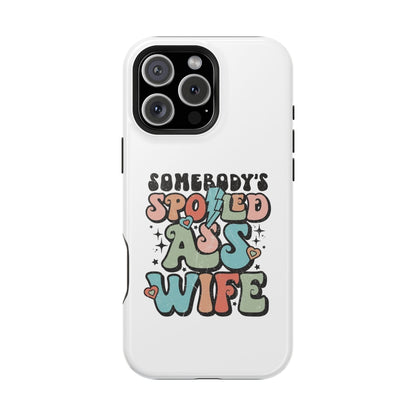 Impact-Resistant Phone Case - Somebody's Spoiled Ass Wife - Fun Gift for Wives, Quirky Phone Cover, Unique Birthday Present, [...]