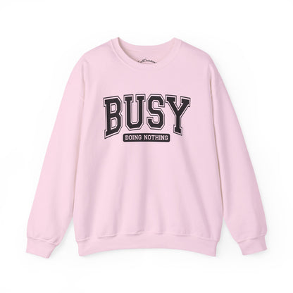 Busy Doing Nothing Crewneck Sweatshirt, Relaxation Fashion, Cozy Gift for Her, Lazy Day Apparel, Perfect for Weekends, Gift for Friends