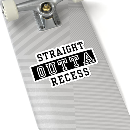 Straight Outta Recess Kiss-Cut Sticker