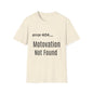 Funny Error 404 T-Shirt, Perfect Gift for Motivational Speakers, Humorous Apparel, Casual Wear, Techie Gift, Unisex Tee