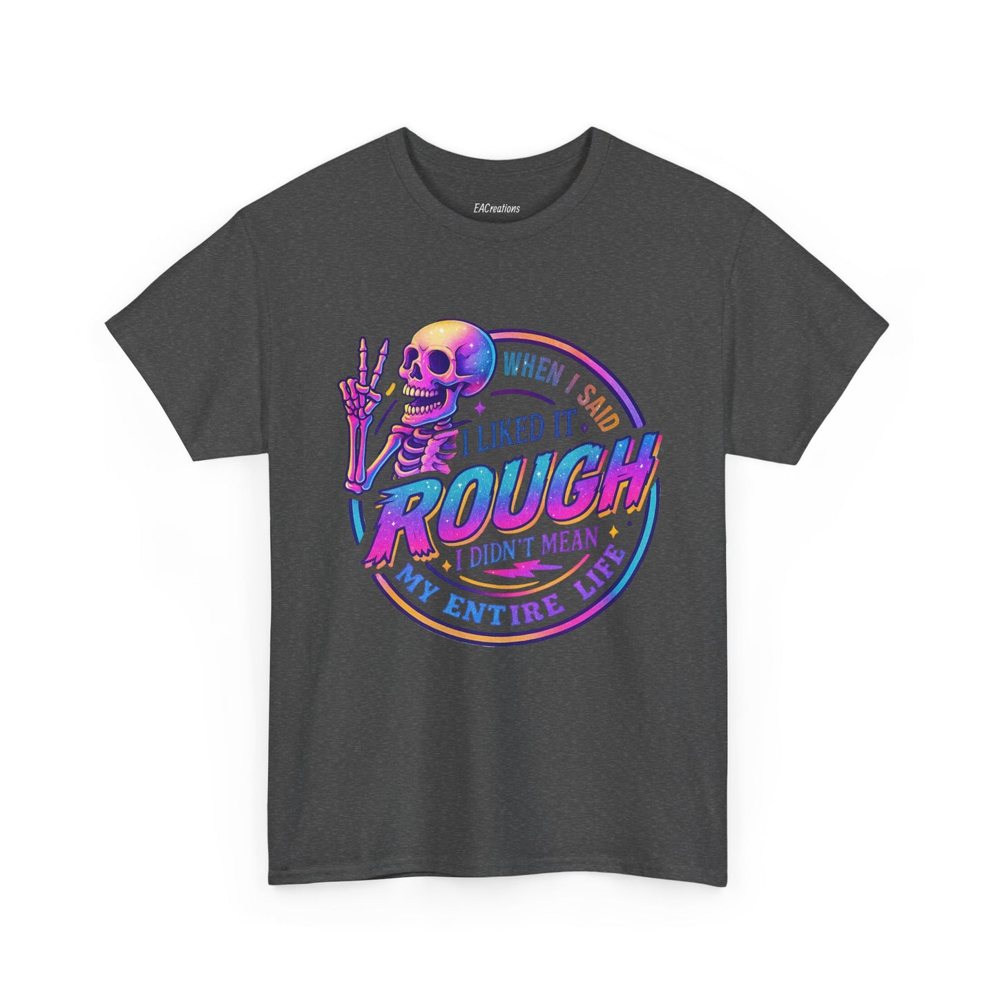 Rough Life Unisex Tee, Funny Skeleton T-Shirt, Casual Everyday Style, Gift for Friends, Unique Graphic Tee