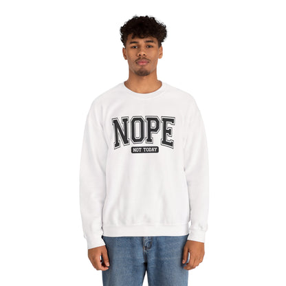 Nope Not Today Sweatshirt - Cozy Casual Crewneck for Relaxed Days, Funny Gift, Unisex Style, Perfect for Friends, Birthdays, Self-Care