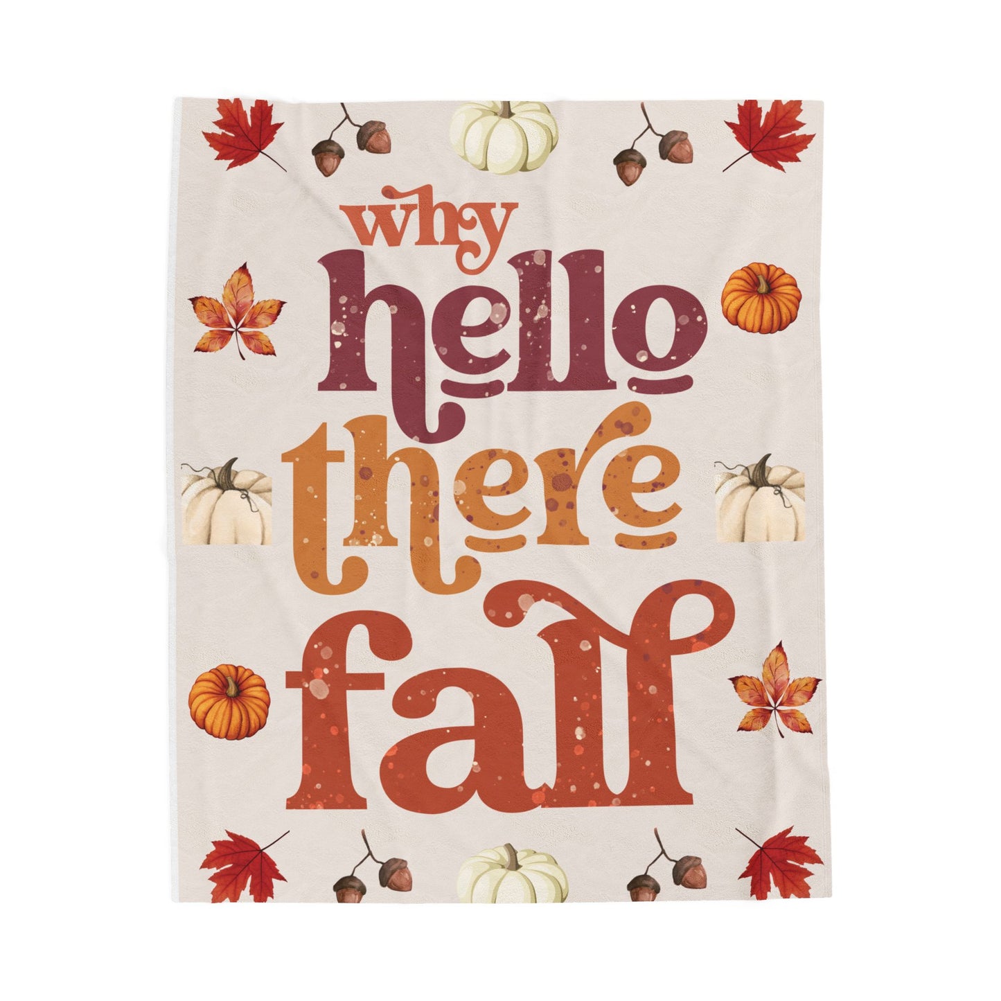 Why Hello There Fall Plush Blanket, Cozy Fall Throw Blanket, Seasonal Home Decor, Comfortable Gift for Thanksgiving, Pumpkin Spice Vibe