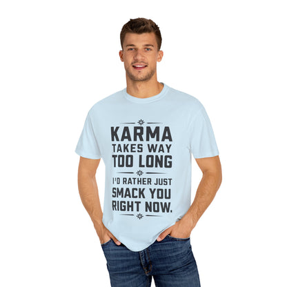 Karma Humorous T-Shirt, Funny Gift for Friends, Casual Wear, Unisex Tee, Cute Graphic Tee, Birthday Gift, Occasion Shirt