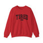 Tired 24/7 Unisex Crewneck Sweatshirt, Cozy Loungewear, Gift for Friends, Relaxing Apparel, Everyday Casual Wear