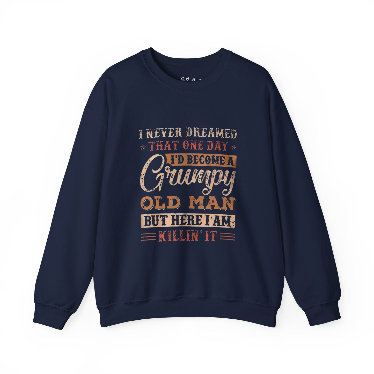 Grumpy Old Man Sweatshirt - Cozy Humor Gift for Dads, Birthdays, Father's Day, Everyday Wear, Casual Style