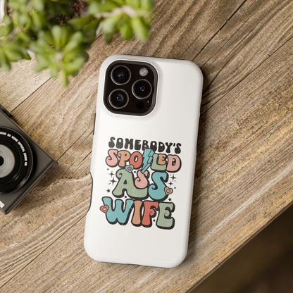 Impact-Resistant Phone Case - Somebody's Spoiled Ass Wife - Fun Gift for Wives, Quirky Phone Cover, Unique Birthday Present, [...]
