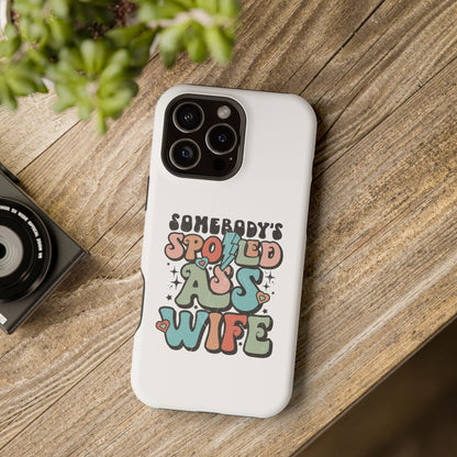 Impact-Resistant Phone Case - Somebody's Spoiled Ass Wife - Fun Gift for Wives, Quirky Phone Cover, Unique Birthday Present, [...]