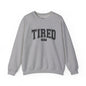 Tired 24/7 Unisex Crewneck Sweatshirt, Cozy Loungewear, Gift for Friends, Relaxing Apparel, Everyday Casual Wear