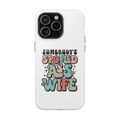 Impact-Resistant Phone Case - Somebody's Spoiled Ass Wife - Fun Gift for Wives, Quirky Phone Cover, Unique Birthday Present, [...]