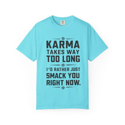 Karma Humorous T-Shirt, Funny Gift for Friends, Casual Wear, Unisex Tee, Cute Graphic Tee, Birthday Gift, Occasion Shirt