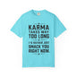 Karma Humorous T-Shirt, Funny Gift for Friends, Casual Wear, Unisex Tee, Cute Graphic Tee, Birthday Gift, Occasion Shirt