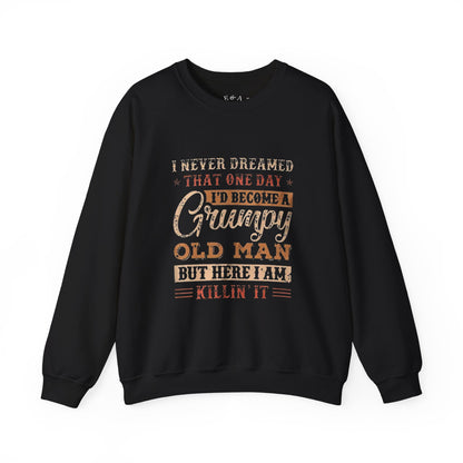 Grumpy Old Man Sweatshirt - Cozy Humor Gift for Dads, Birthdays, Father's Day, Everyday Wear, Casual Style