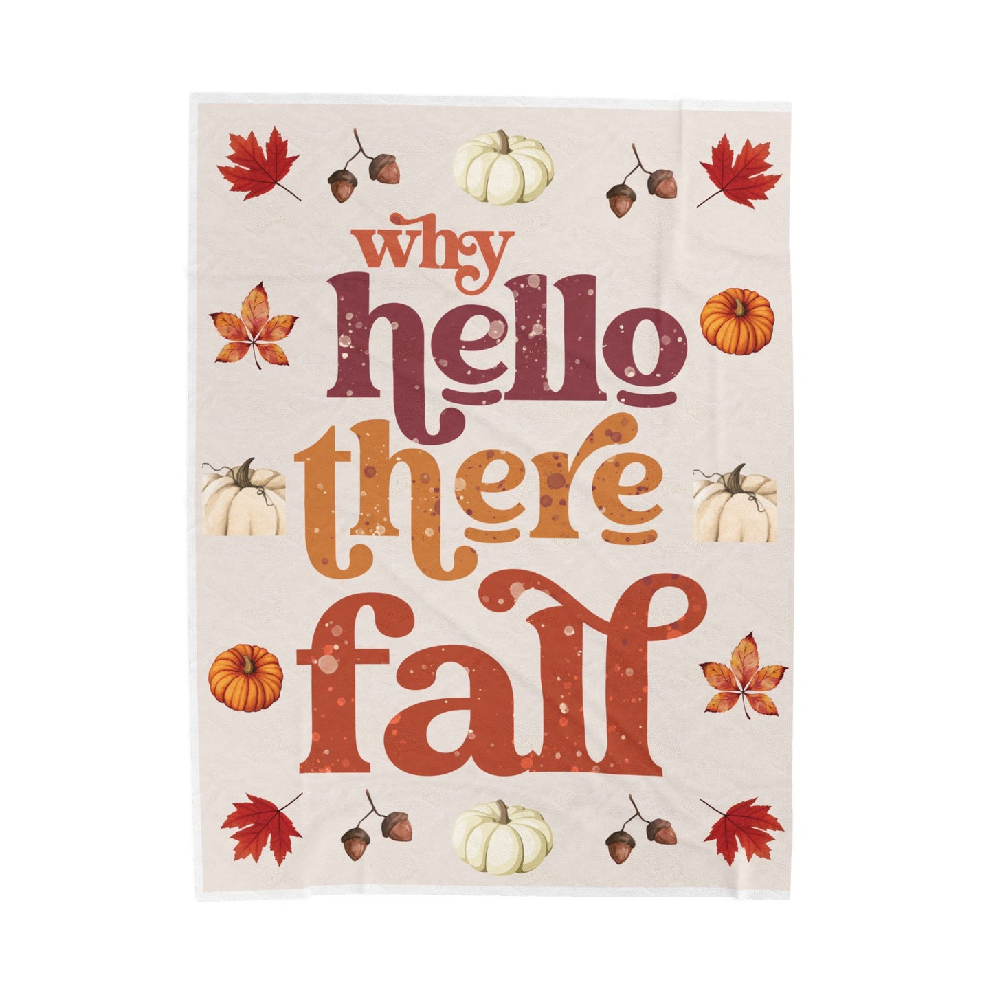 Why Hello There Fall Plush Blanket, Cozy Fall Throw Blanket, Seasonal Home Decor, Comfortable Gift for Thanksgiving, Pumpkin Spice Vibe