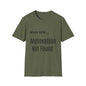 Funny Error 404 T-Shirt, Perfect Gift for Motivational Speakers, Humorous Apparel, Casual Wear, Techie Gift, Unisex Tee