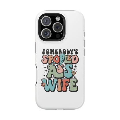 Impact-Resistant Phone Case - Somebody's Spoiled Ass Wife - Fun Gift for Wives, Quirky Phone Cover, Unique Birthday Present, [...]