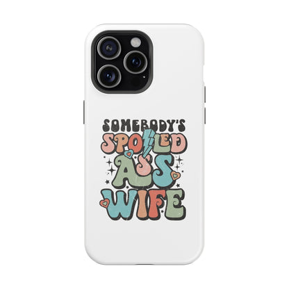 Impact-Resistant Phone Case - Somebody's Spoiled Ass Wife - Fun Gift for Wives, Quirky Phone Cover, Unique Birthday Present, [...]