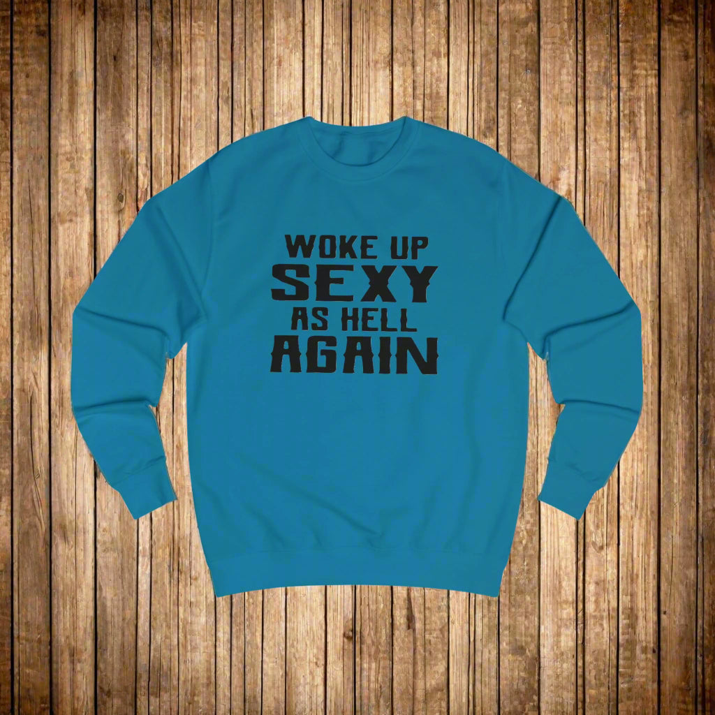 Woke Up Sexy Sweatshirt, Funny Gift for Her, Unisex Humor Clothing, Casual Outfit, Birthday Present