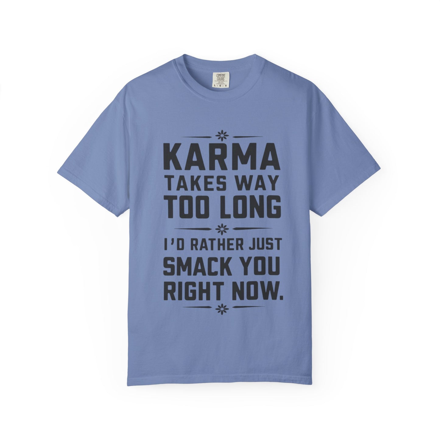 Karma Humorous T-Shirt, Funny Gift for Friends, Casual Wear, Unisex Tee, Cute Graphic Tee, Birthday Gift, Occasion Shirt