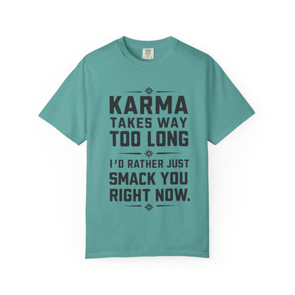Karma Humorous T-Shirt, Funny Gift for Friends, Casual Wear, Unisex Tee, Cute Graphic Tee, Birthday Gift, Occasion Shirt