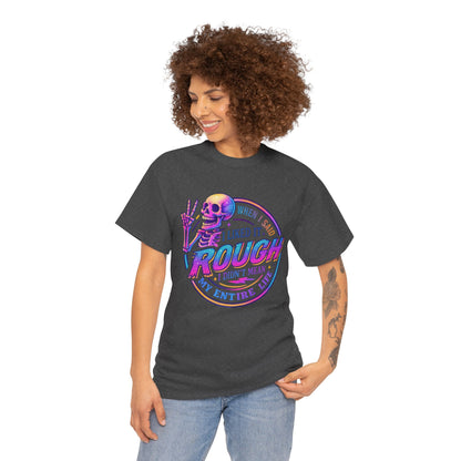 Rough Life Unisex Tee, Funny Skeleton T-Shirt, Casual Everyday Style, Gift for Friends, Unique Graphic Tee