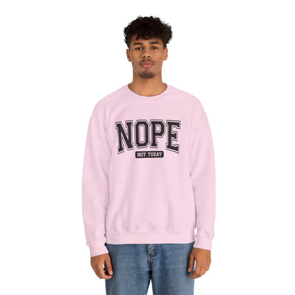 Nope Not Today Sweatshirt - Cozy Casual Crewneck for Relaxed Days, Funny Gift, Unisex Style, Perfect for Friends, Birthdays, Self-Care