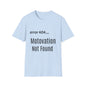 Funny Error 404 T-Shirt, Perfect Gift for Motivational Speakers, Humorous Apparel, Casual Wear, Techie Gift, Unisex Tee