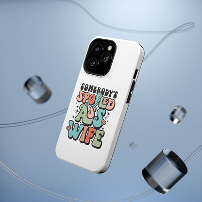 Impact-Resistant Phone Case - Somebody's Spoiled Ass Wife - Fun Gift for Wives, Quirky Phone Cover, Unique Birthday Present, [...]
