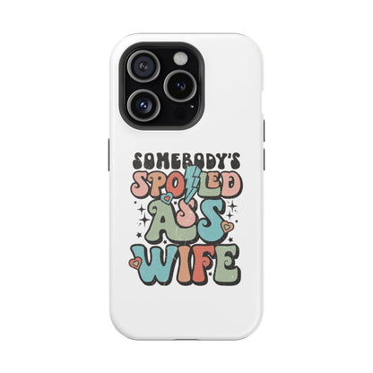 Impact-Resistant Phone Case - Somebody's Spoiled Ass Wife - Fun Gift for Wives, Quirky Phone Cover, Unique Birthday Present, [...]