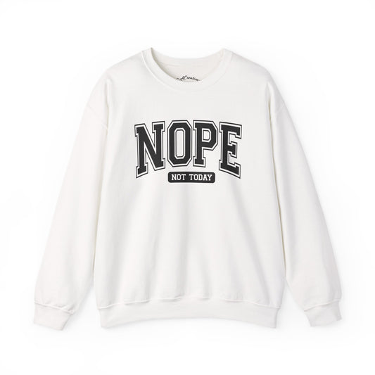Nope Not Today Sweatshirt - Cozy Casual Crewneck for Relaxed Days, Funny Gift, Unisex Style, Perfect for Friends, Birthdays, Self-Care